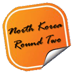 North Korea. Round Two.